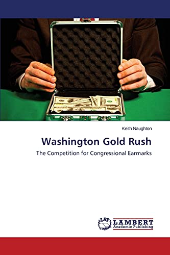 Washington Gold Rush: The Competition for Congressional Earmarks