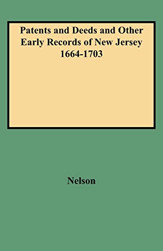 Patents and Deeds and Other Early Records of New Jersey 1664-1703 (Archives of the State of New Jersey)