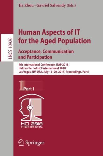 Human Aspects of IT for the Aged Population. Acceptance, Communication and Participation (Lecture Notes in Computer Science, Band 10926)
