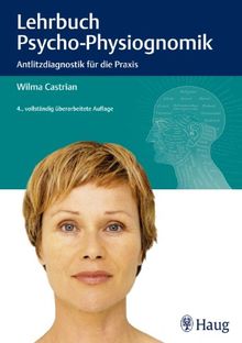 Lehrbuch der Psycho-Physiognomik: Antlitzdiagnostik fÃ1/4r die Praxis