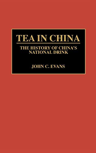 Tea in China: The History of China's National Drink (Contributions to the Study of World History, Band 33)