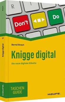 Knigge digital: Die neue digitale Etikette (Haufe TaschenGuide)