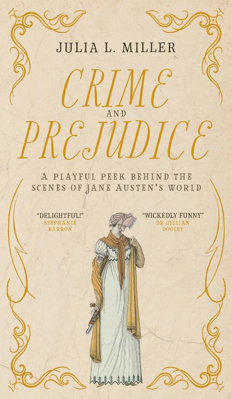 Crime and Prejudice: A playful peek behind the scenes of Jane Austen's world