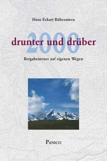 2000 - drunter und drüber: Bergabenteuer auf eigenen Wegen