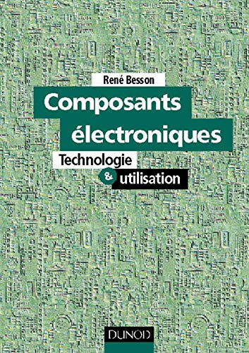 Composants Electroniques. Technologie Et Utilisation (eea)