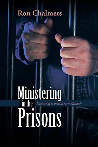 Ministering in the Prisons: Ministering to Inmates more Effectively