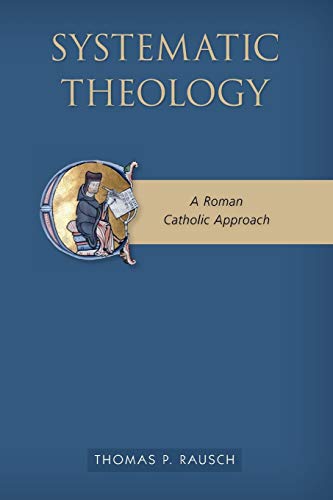 Rausch, Thomas P. Sj Systematic Theology, A Roman Catholic Approach