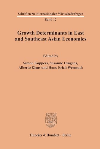 Growth Determinants in East and Southeast Asian Economies. (Schriften zu internationalen Wirtschaftsfragen, Band 12)