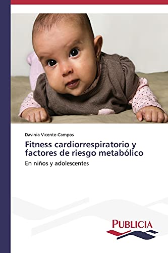Fitness cardiorrespiratorio y factores de riesgo metabólico: En niños y adolescentes