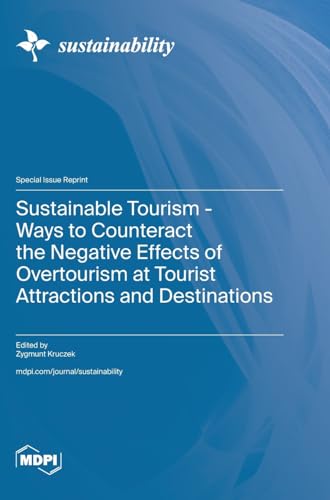 Sustainable Tourism - Ways to Counteract the Negative Effects of Overtourism at Tourist Attractions and Destinations