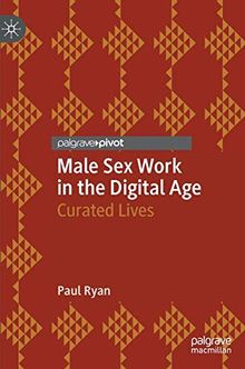 Male Sex Work in the Digital Age: Curated Lives