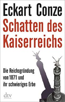 Schatten des Kaiserreichs: Die Reichsgründung von 1871 und ihr schwieriges Erbe