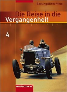 Die Reise in die Vergangenheit - Ausgabe 2006 für das 7.- 10. Schuljahr in Berlin und Thüringen: Schülerband 4 (Klasse 9): Kaiserreich bis NS: Kaiserreich bis NS. Klasse 9