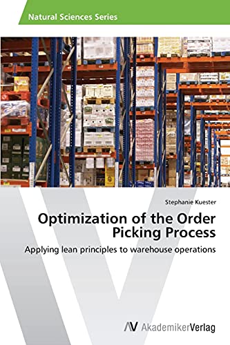 Optimization of the Order Picking Process: Applying lean principles to warehouse operations