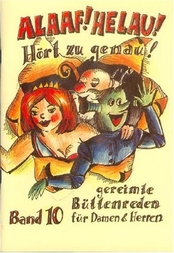Alaaf! Helau! Hört zu genau: Gereimte Büttenreden für Damen und Herren
