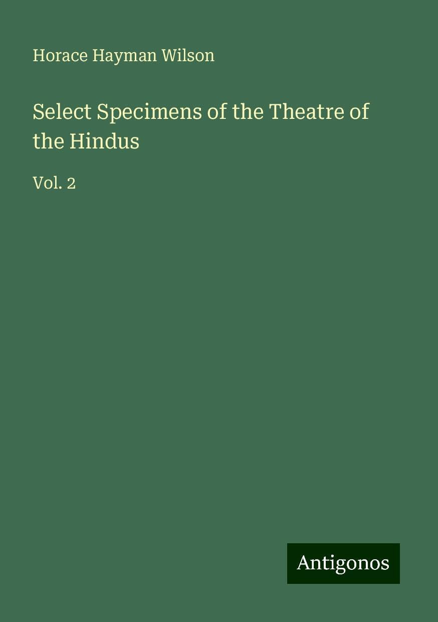 Select Specimens of the Theatre of the Hindus: Vol. 2