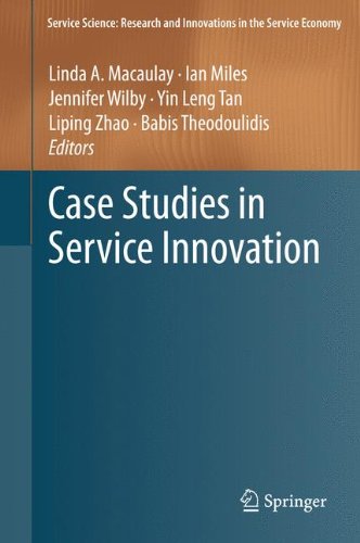 Case Studies in Service Innovation (Service Science: Research and Innovations in the Service Economy)