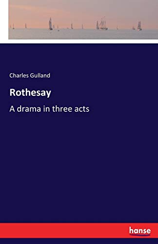 Rothesay: A drama in three acts