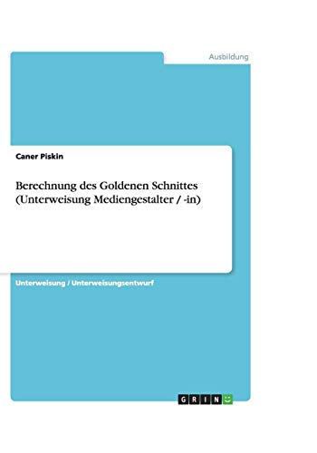 Berechnung des Goldenen Schnittes (Unterweisung Mediengestalter / -in)