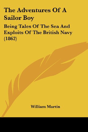 The Adventures Of A Sailor Boy: Being Tales Of The Sea And Exploits Of The British Navy (1862)