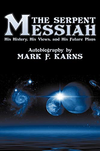 The Serpent Messiah: His History, His Views and His Future Plans