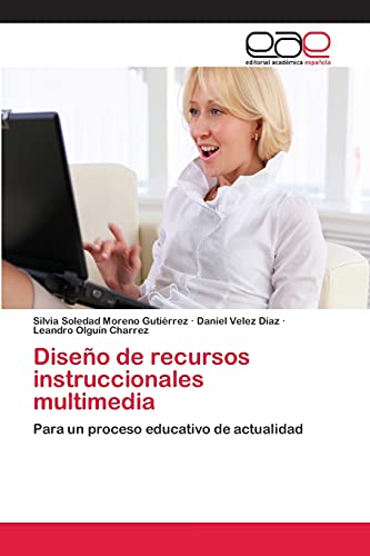 Diseño de recursos instruccionales multimedia: Para un proceso educativo de actualidad
