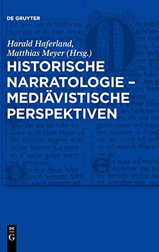 Historische Narratologie - Mediävistische Perspektiven: Mediavistische Perspektiven (Trends in Medieval Philology, Band 19)
