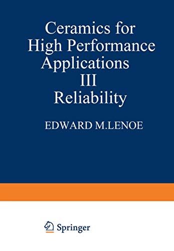 Ceramics for High-Performance Applications III: Reliability (Army Materials Technology Conference Series, 6, Band 6)