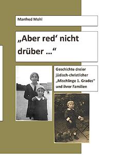 Aber red' nicht drüber ...: Eine Familiengeschichte
