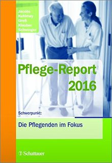 Pflege-Report 2016: Schwerpunkt: Die Pflegenden im Fokus