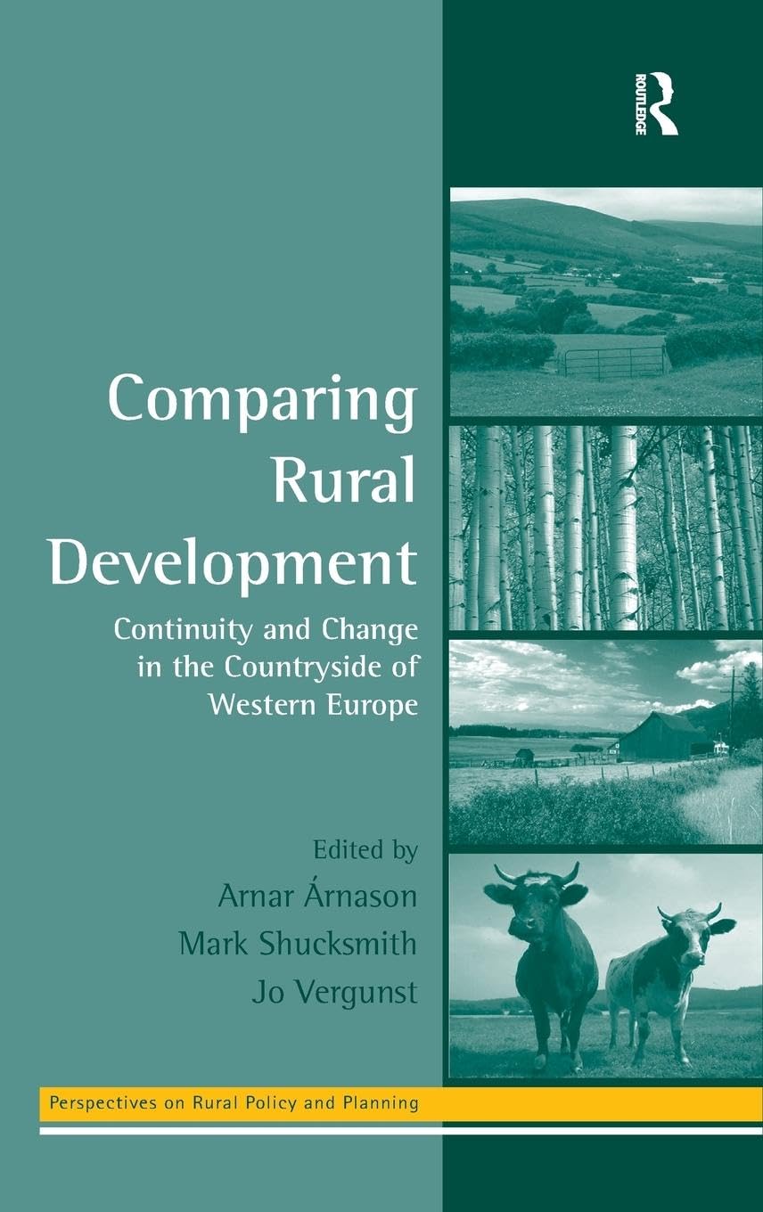 Comparing Rural Development: Continuity and Change in the Countryside of Western Europe (Perspectives on Rural Policy and Planning)