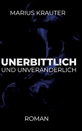 Unerbittlich und unveränderlich