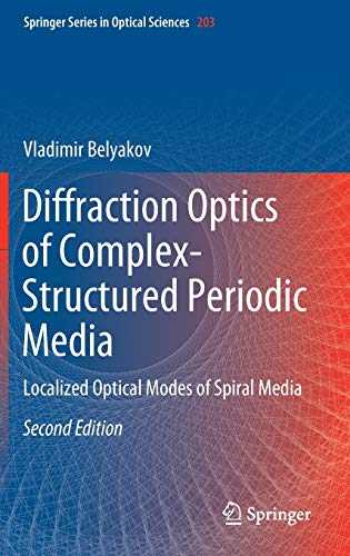 Diffraction Optics of Complex-Structured Periodic Media: Localized Optical Modes of Spiral Media (Springer Series in Optical Sciences, Band 203)