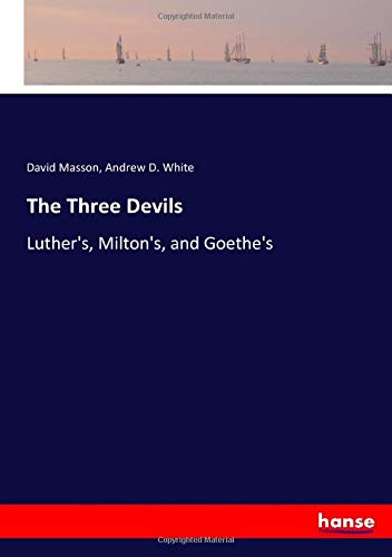 The Three Devils: Luther's, Milton's, and Goethe's