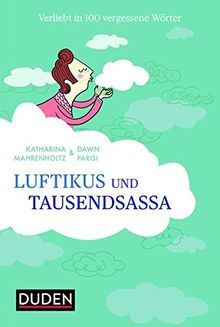 Luftikus & Tausendsassa: Verliebt in 100 vergessene Wörter