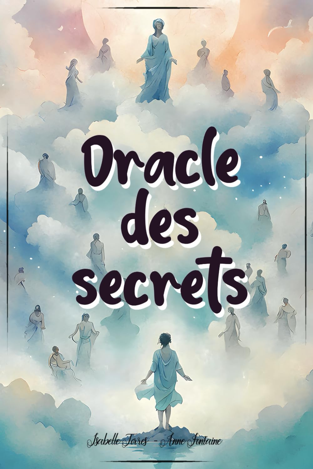 Oracle des Secrets: Un oracle divinatoire pour trouver les réponses à ...