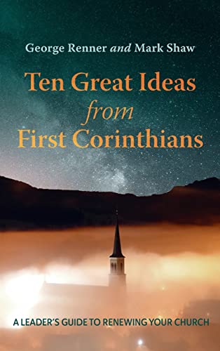 Ten Great Ideas from First Corinthians: A Leader's Guide to Renewing Your Church