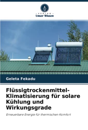Flüssigtrockenmittel-Klimatisierung für solare Kühlung und Wirkungsgrade: Erneuerbare Energie für thermischen Komfort