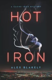 HOT IRON: A CACHE IRON MYSTERY