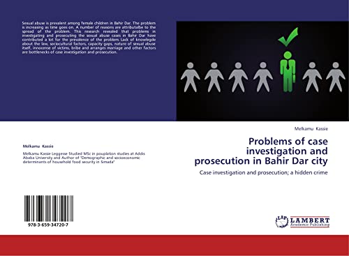 Problems of case investigation and prosecution in Bahir Dar city: Case investigation and prosecution; a hidden crime
