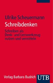 Schreibdenken: Schreiben als Denk- und Lernwerkzeug nutzen und vermitteln