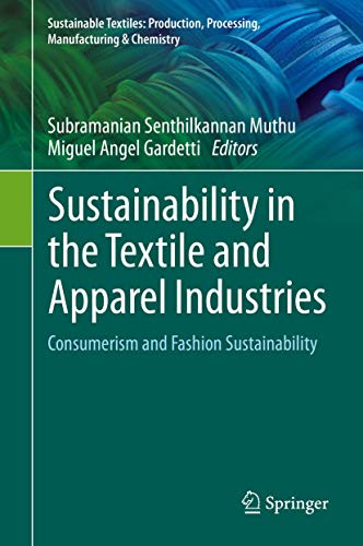 Sustainability in the Textile and Apparel Industries: Consumerism and Fashion Sustainability (Sustainable Textiles: Production, Processing, Manufacturing & Chemistry)