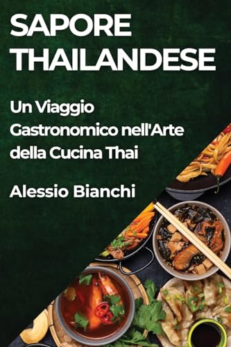 Sapore Thailandese: Un Viaggio Gastronomico nell'Arte della Cucina Thai