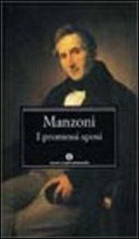 I Promessi sposi. Storia milanese del secolo XVII scoperta e rifatta (Oscar Classici)