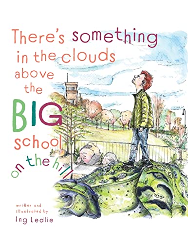 There's Something In The Clouds Above The Big School On The Hill: Me and Mister C (Mister C Book)