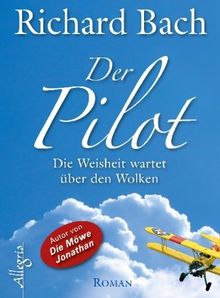 Der Pilot: Die Weisheit wartet über den Wolken