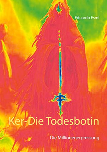 Ker-Die Todesbotin: Die Millionenerpressung