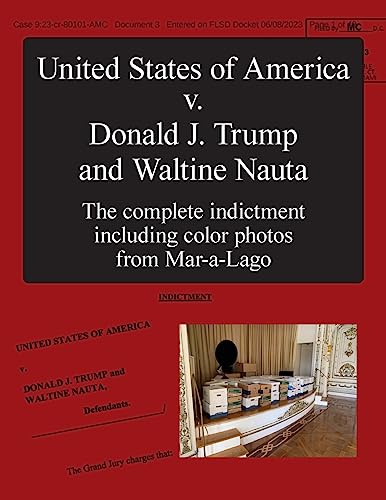The United States of America v. Donald J. Trump and Waltine Nauta: The Indictment