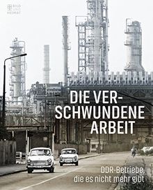 Die verschwundene Arbeit: DDR-Betriebe, die es nicht mehr gibt