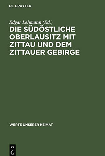 Die südöstliche Oberlausitz mit Zittau und dem Zittauer Gebirge: Ergebnisse der heimatkundlichen Bestandsaufnahme in den Gebieten Neugersdorf, Zittau, Hirschfelde und Waltersdorf
